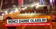 Savcılık Beştepe'yi uyardı! İkinci darbe olabilir