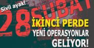 Seçim öncesi 28 Şubat operasyonu mu geliyor?