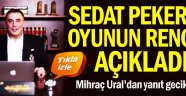 Sedat Peker de oyunun rengini açıkladı