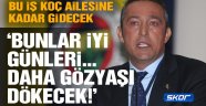 Serdar Ali Çelikler: Ali Koç gözyaşı dökecektir daha…