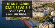 Son 10 ayda 8 bin İranlı İzmir'den ev satın aldı