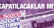 Sözcü, Evrensel ve Cumhuriyet kapatılacak mı?