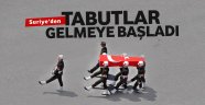 Suriye'den tabutlar gelmeye başladı