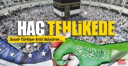 Suud-Türkiye krizi! 2018 haccı risk altında