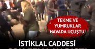 Taksim karıştı! İstiklal caddesinde meydan kavgası!