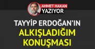 Tayyip Erdoğan'ın alkışladığım konuşması