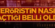 Teröristin nasıl kaçtığı belli oldu