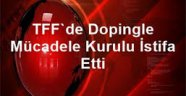TFF'den doping açıklaması! İstifa Depremi..