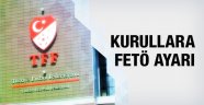 TFF'de kurullara FETÖ ayarı! İşte yeni kurullar