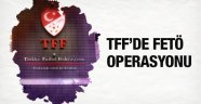 TFF'den FETÖ operasyonu!