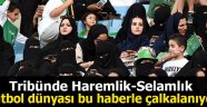 Tribünde Haremlik-Selamlık: Futbol dünyası bu haberle çalkalanıyor!