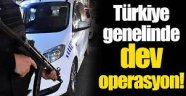 Türkiye genelinde polis ve jandarma ile dev operasyon