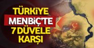 Türkiye Menbiç'te yedi düvele karşı