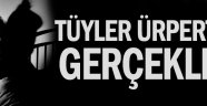 Tüyler ürperten gerçekler