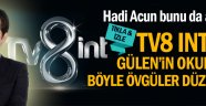 TV8 Int'te Gülen'in okuluna böyle övgüler düzüldü