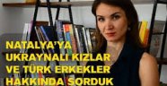 Ukraynalı Kadınlar Türk Erkekleri Hakkında Ne Düşünüyor?