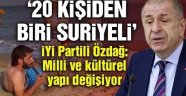 Ümit Özdağ: ''Suriyeliler yüzünden milli devlet ayakta kalamaz''