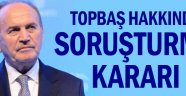 Ve Topbaş ta sorgulanır