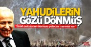 Yahudilerin gözü dönmüş