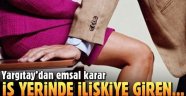 Yargıtay'dan emsal karar! İş yerinde ilişkiye giren tazminatsız işte atılır