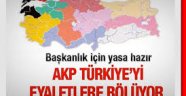 Yeni Anayasa geliyor Türkiye eyaletlere mi bölünecek?