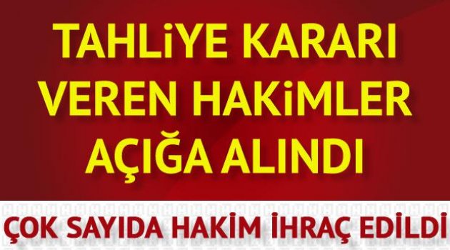 Tahliye kararı veren hakimler açığa alındı