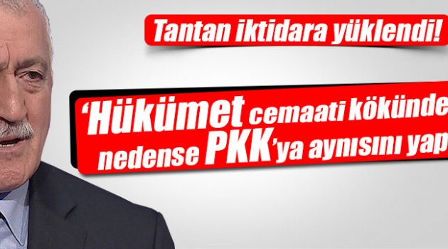 Tantan: İktidar isterse PKK terörünü bitirir