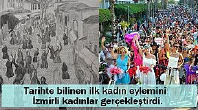 Tarihte bilinen ilk kadın eylemini İzmirli kadınlar gerçekleştirdi.