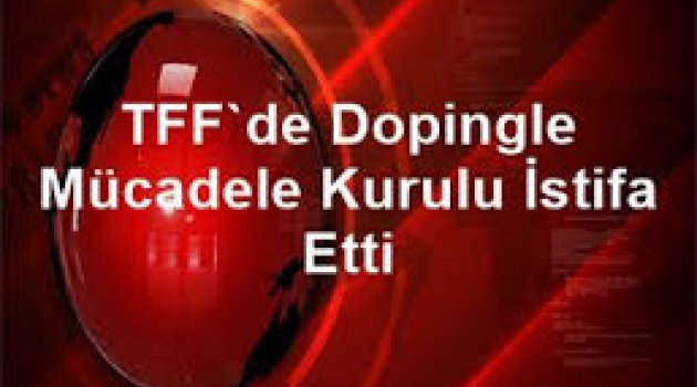 TFF'den doping açıklaması! İstifa Depremi..