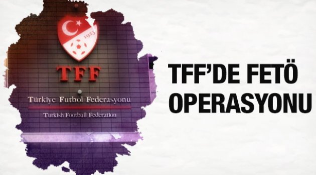 TFF'den FETÖ operasyonu!