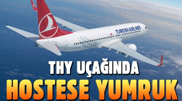 THY uçağında hostese yumruk
