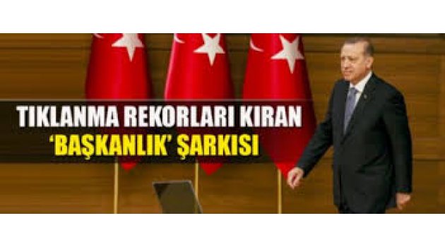 Tıklanma rekorları kıran 'Başkanlık' şarkısı