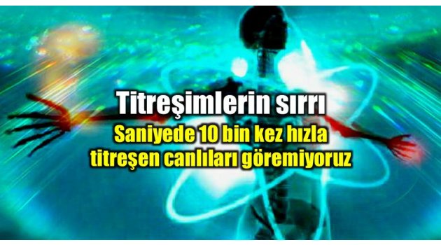 Titreşim frekanslar ve hayatımıza etkileri