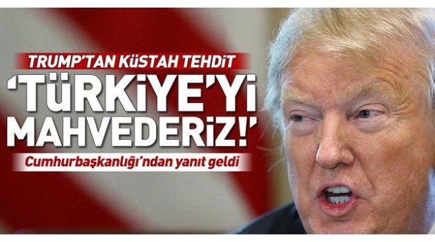 Trump'tan küstah açıklama: Kürtlere saldırırlarsa Türkiye'yi ekonomik olarak mahvedeceğiz