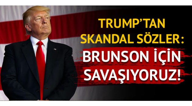Trump'tan Rahip Brunson açıklaması