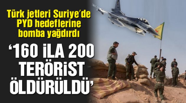 Türk jetleri PYD-YPG hedeflerini vurdu.