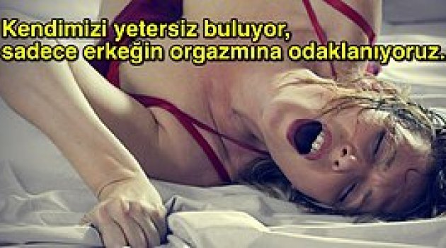 Türk Kadınlarının Orgazm Olamamalarının Altında Yatan Toplumsal ve Kültürel Nedenler