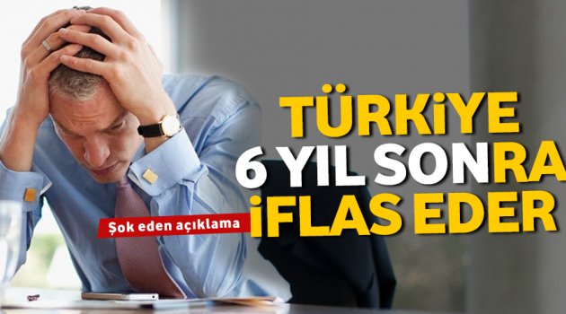 Türkiye iflasa sürükleniyor