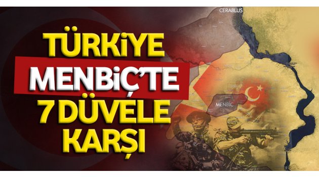 Türkiye Menbiç'te yedi düvele karşı