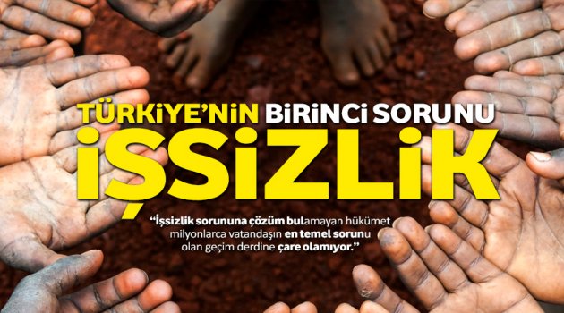 Türkiye'nin birinci sorunu işsizlik