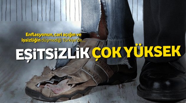 Türkiye'de eşitsizlik çok yüksek