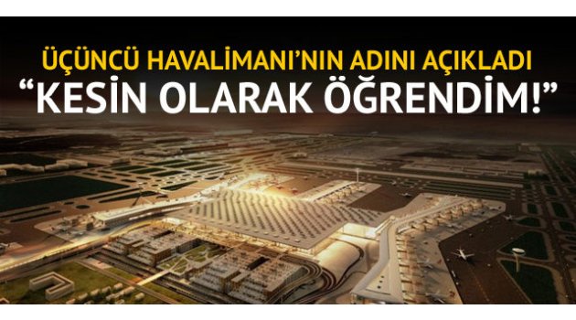 Üçüncü Havalimanı'nın adı ne oldu?