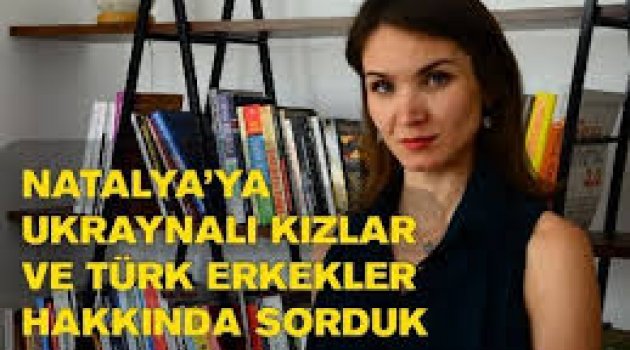 Ukraynalı Kadınlar Türk Erkekleri Hakkında Ne Düşünüyor?