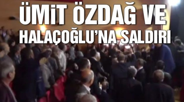 Ümit Özdağ ve Halaçoğlu'na saldırı