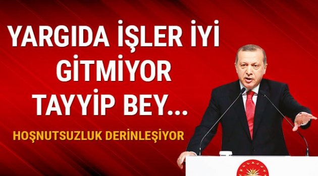 Yargıda işler iyi gitmiyor Tayyip Bey... Hoşnutsuzluk derinleşiyor
