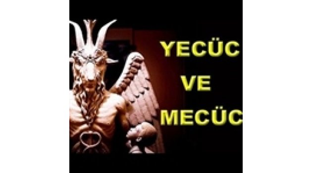 Yecüc ve Mecüc Kimdir?