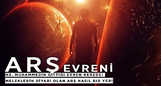 Arş Evreni Hz. Muhammedin Gittiği Evren Nerede? Melekler Diyarı olan Arş Nasıl Bir Yer?