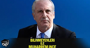 Bilinmeyenleri ile Muharrem İnce