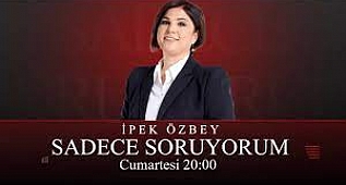  İpek Özbey ile Sadece Soruyorum 