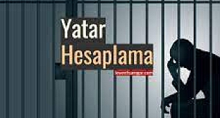 İnfaz Hesaplama ve Yatar (İnfaz) Hesaplama Nasıl Yapılır?